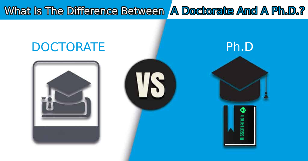 What Is The Difference Between A Doctorate And A Ph.D.?
